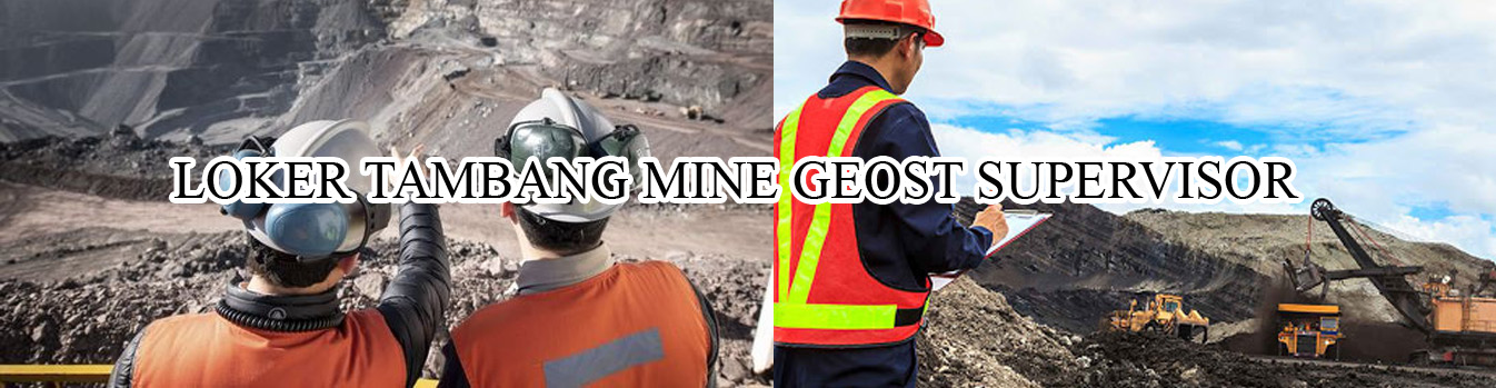 LOKER TAMBANG MINE GEOST SUPERVISOR