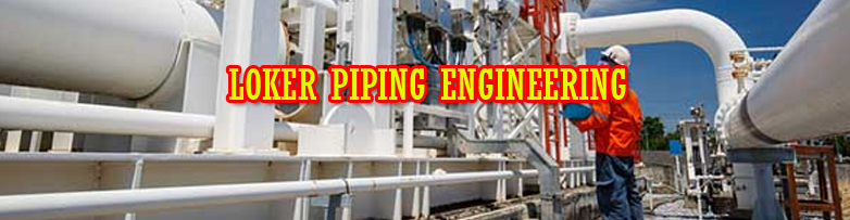 LOKER TAMBANG PIPING ENGINEERING