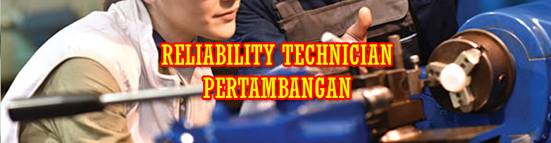 LOKER TAMBANG RELIABILITY TECHNICIAN PERTAMBANGAN