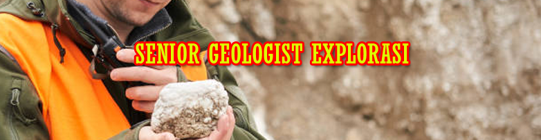 LOKER TAMBANG SENIOR GEOLOGIST EXPLORASI